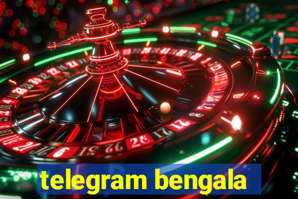 telegram bengala